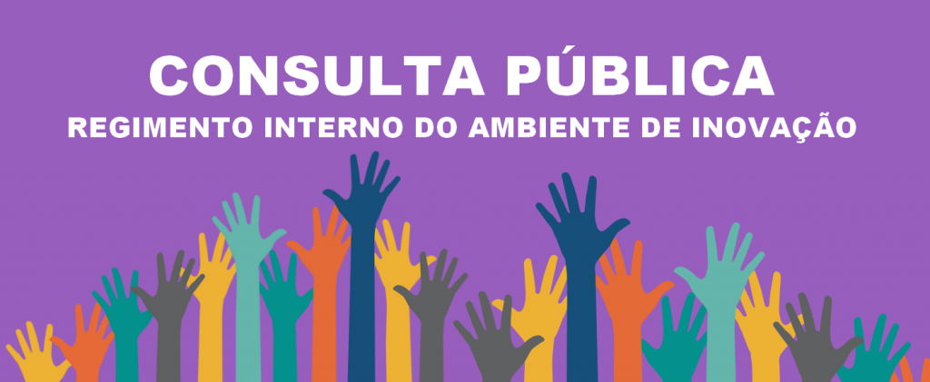 Chamada para consulta pública do regimento interno do ambiente de inovação